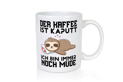 Der Kaffee ist kaputt ich bin müde Humor Geschenkidee Tasse