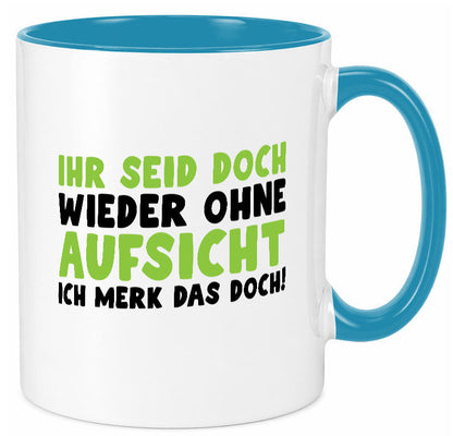 Ihr seid ohne Aufsicht | lustiger Spruch Schule Lehrer lustig Humor Tasse
