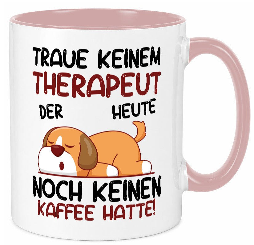 Traue keinem Therapeut | Psychotherapie Therapie lustig Humor Geschenkidee Tasse