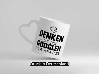 Denken ist wie Googeln, nur krasser – lustig, Humor, Geschenkidee, Geschenk, Tasse