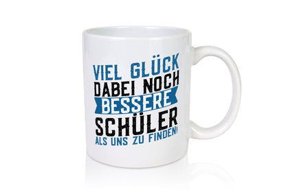 Bessere Schüler | Lehrer Lehrerin Abschluss Abi lustiger Spruch Geschenk Humor