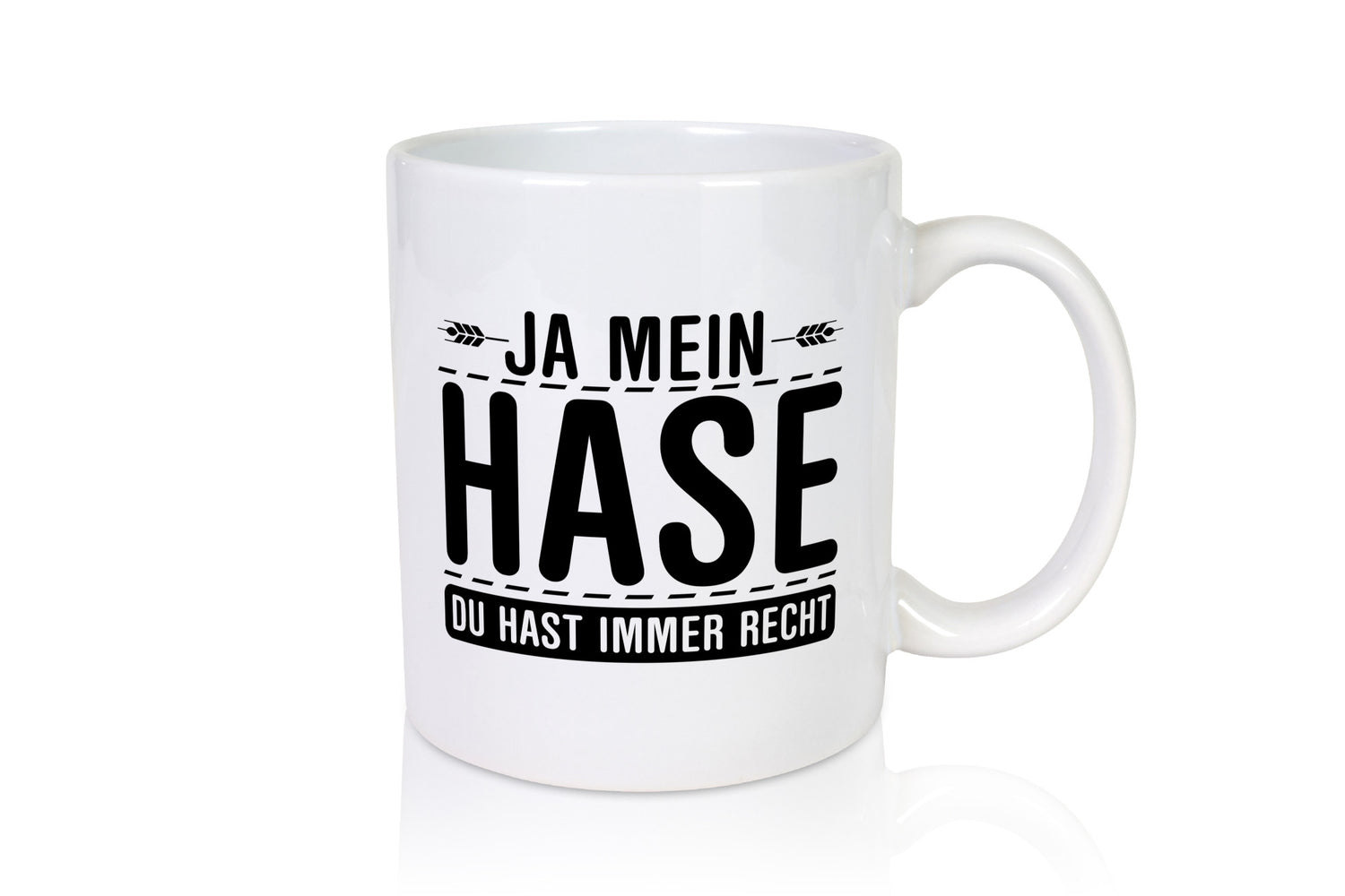 Ja mein Hase du hast immer Recht | Frauen haben Geschenkidee Humor Tasse