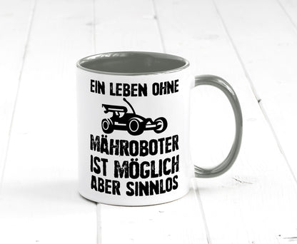 Leben oihne Mähroboter, möglich, aber sinnlos | Garten Geschenkidee Humor Tasse