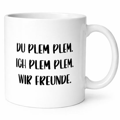 Du Blem Ich wir Freunde | Beste lustig Humor Geschenkidee Geschenk Tasse