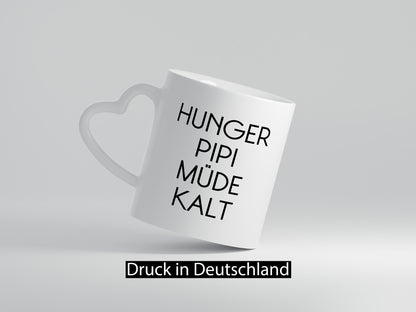 Hunger Pipi Müde Kalt lustig Humor Geschenkidee Geschenk Tasse
