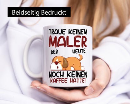 Traue keinem Maler | Malerei Geschenkidee Humor Tasse