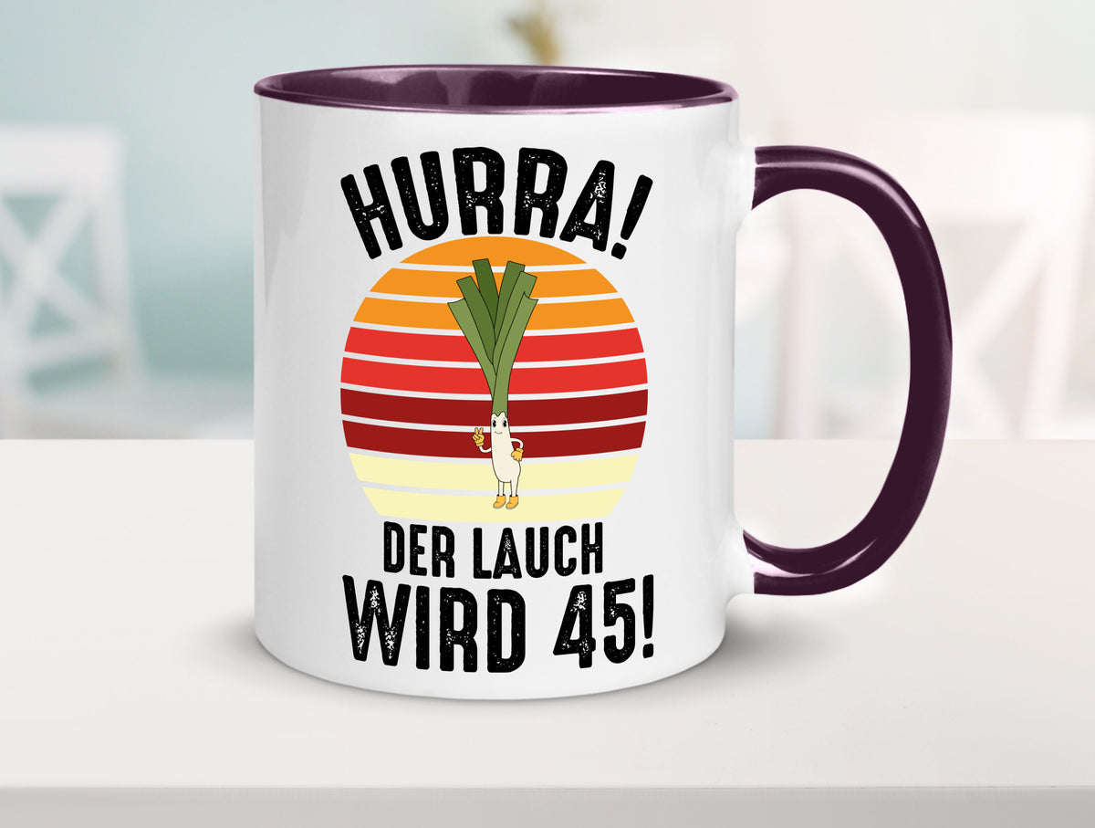 Hurra der lauch wird 45 | 45. Geburtstag Ehrentag lustig Geschenkidee Geschenk Tasse