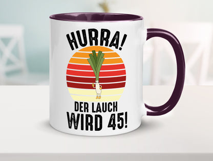 Hurra der lauch wird 45 | 45. Geburtstag Ehrentag lustig Geschenkidee Geschenk Tasse