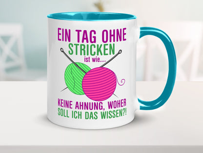 Ein Tag ohne Stricken | Strickzubehör Hobbystrickerin Geschenk Humor