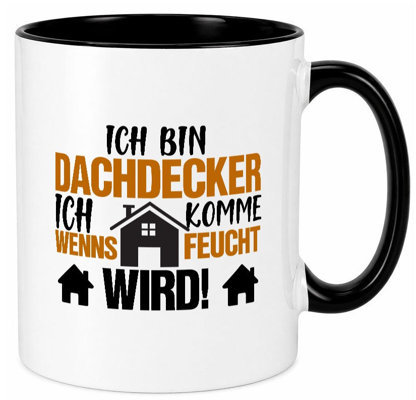 Ich bin Dachdecker | Hausbau lustig Humor Geschenkidee Geschenk Tasse