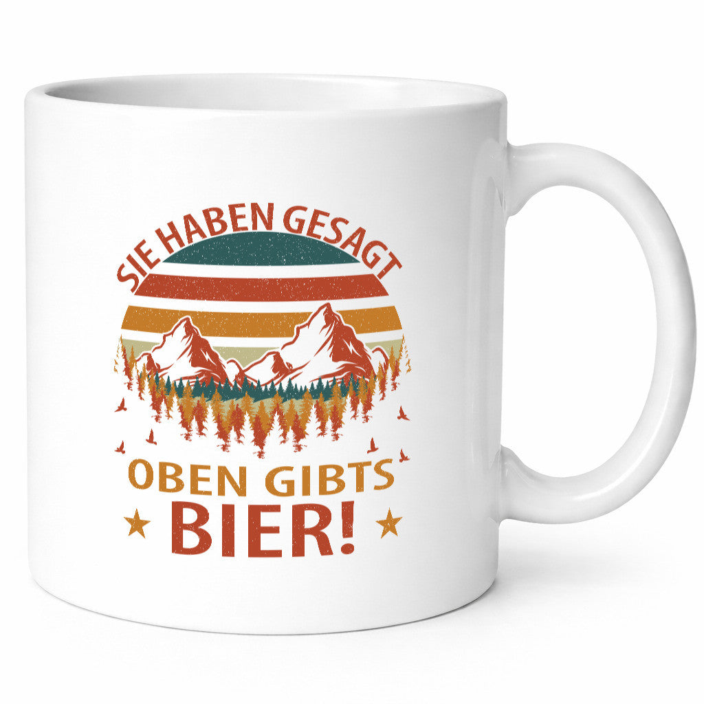 Sie haben gesagt oben gibts Bier | Berge Wald Geschenkidee Humor Tasse