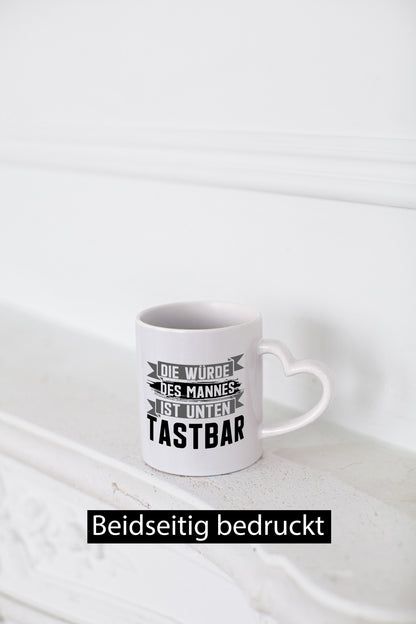 Die würde des Mannes ist unten Tastbar | Männer Geschenkidee Humor Tasse