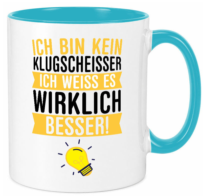 Ich bin kein Klugscheißer | Schlaumeier Besserwisser lustig Humor Geschenkidee Tasse