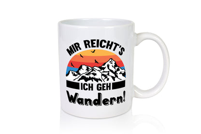 Mir reichts ich geh Wandern | Berge Laufen Natur Humor Geschenkidee Tasse