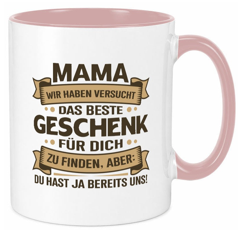 Beste Geschenk für Mama | Du hast ja bereits uns Geschenkidee Familie Humor Tasse