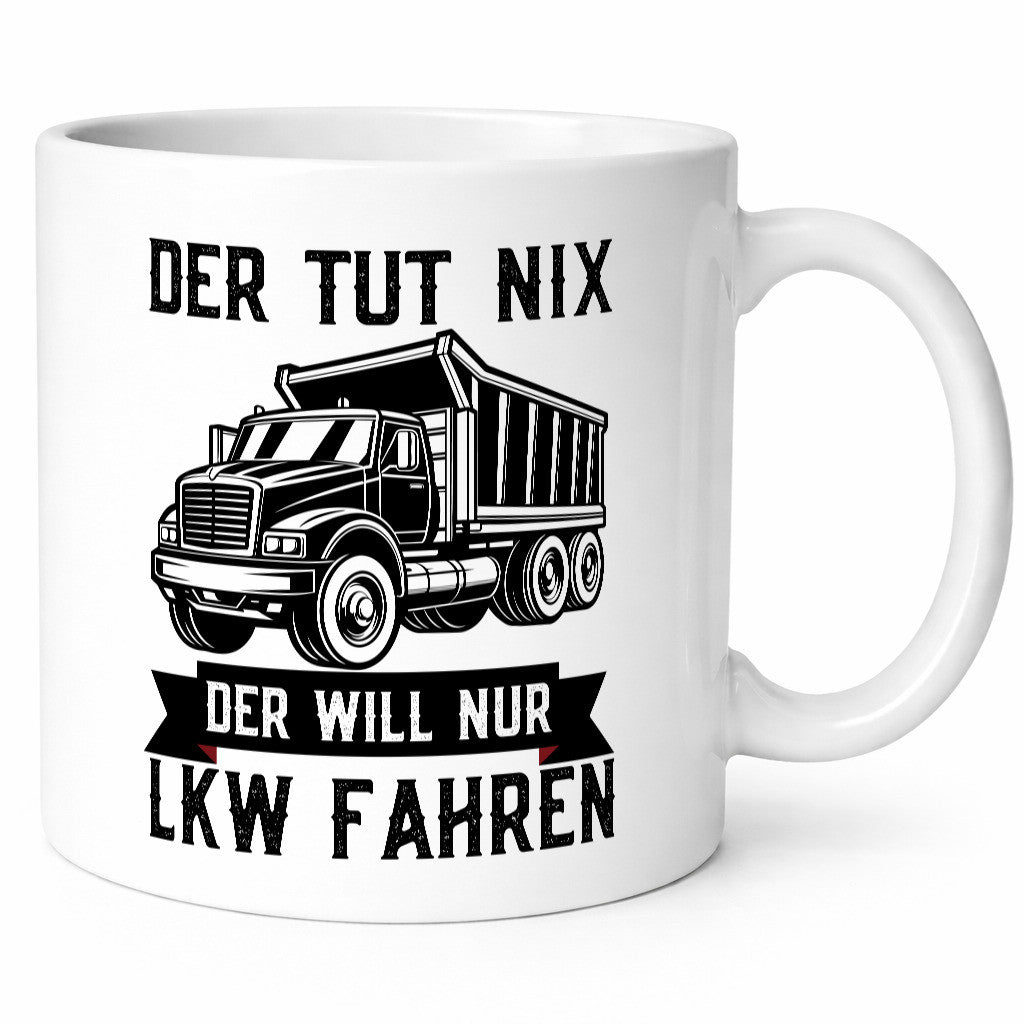 Der Tut nix will nur LKW Fahren | Trucker Humor Geschenkidee Tasse