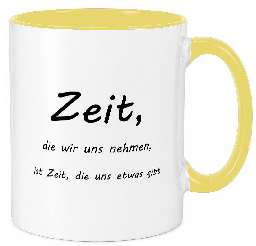 Zeit die wir uns nehmen ist etwas gibt Humor Geschenkidee Tasse