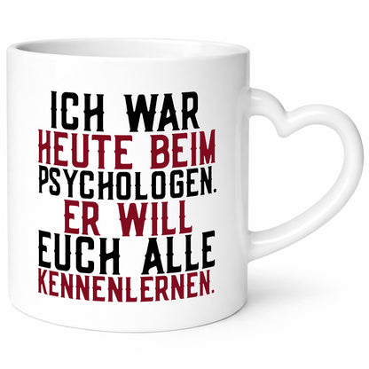 Ich war beim Psychologen | Therapie Sarkasmus Witz Geschenkidee Humor Tasse