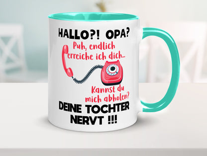 Opa hol mich ab | Deine Tochter nevt Bester Geschenkidee Familie Humor Tasse