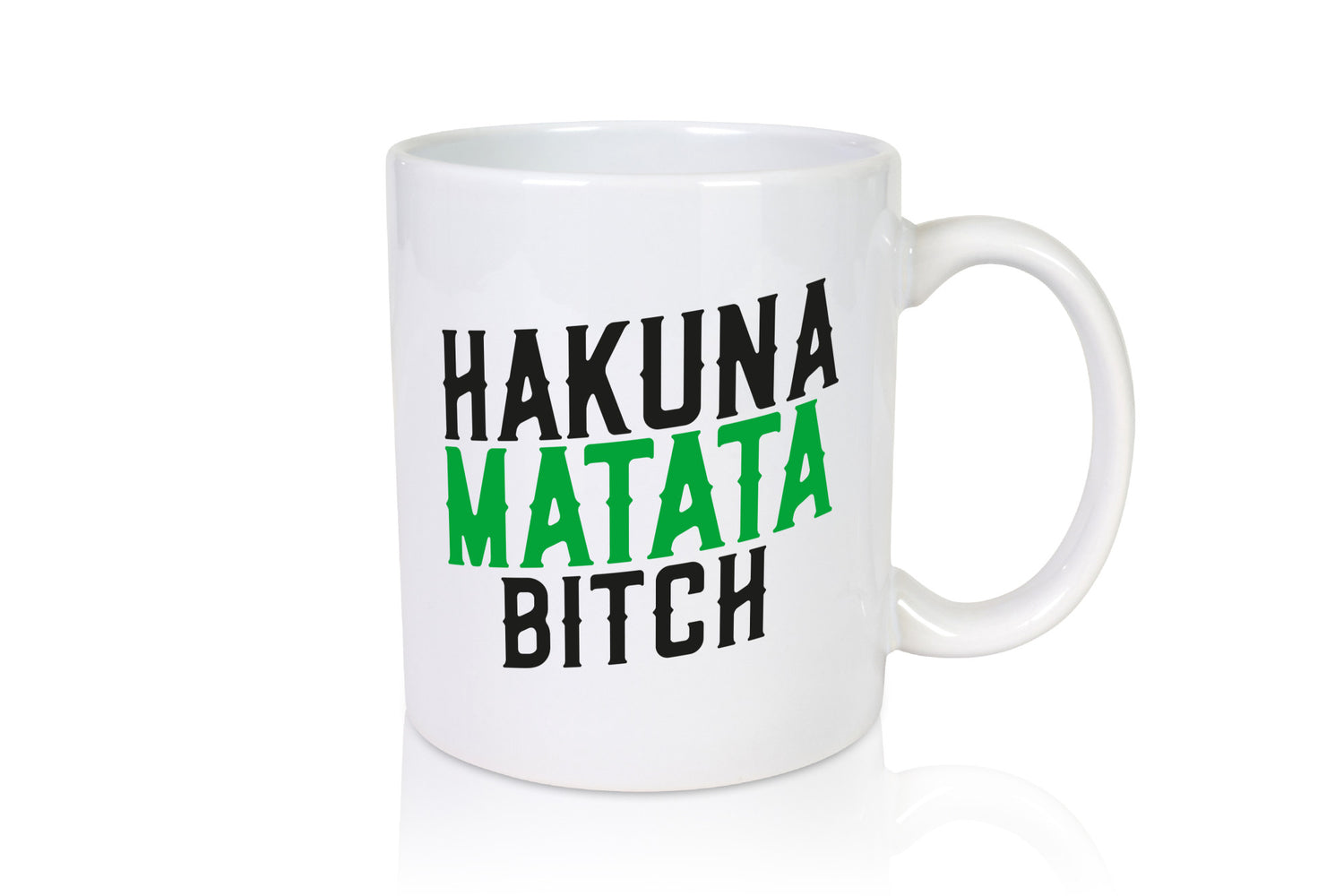 Hakuna Matata Bitch | Keine Sorgen Teenager Spruch Geschenkidee Humor Tasse