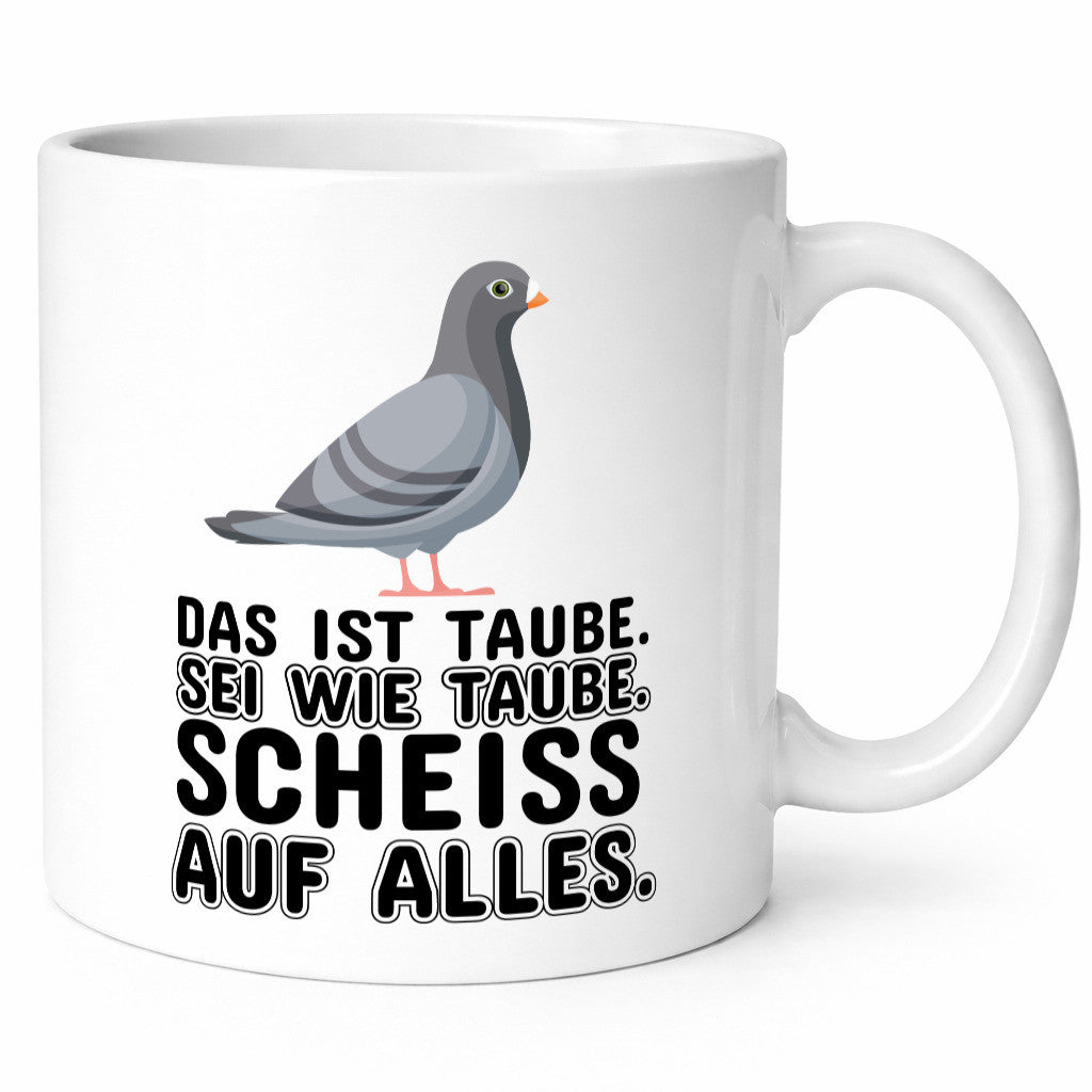 Sei wie Taube v2 lustiger Spruch Geschenk Humor Geschenkidee Tasse