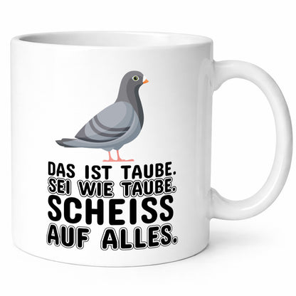 Sei wie Taube v2 lustiger Spruch Geschenk Humor Geschenkidee Tasse