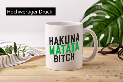 Hakuna Matata Bitch | Keine Sorgen Teenager Spruch Geschenkidee Humor Tasse