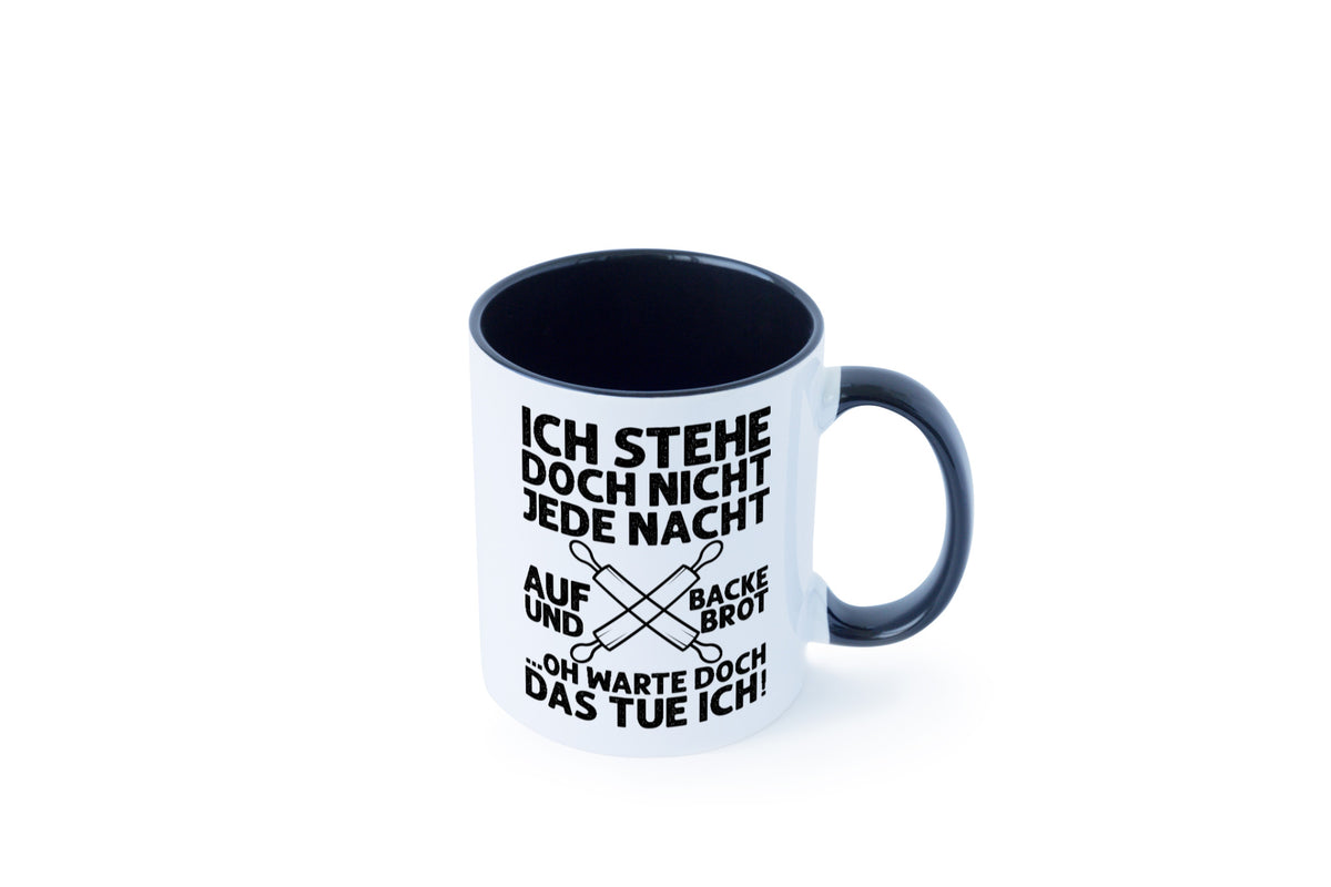 Jeden morgen aufstehen und Brot backen | Bäcker lustiger Spruch Geschenk Humor Tasse