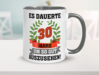 Gut Aussehen | 30 Jahre alt Ich sehe geil aus Humor Geschenkidee Tasse