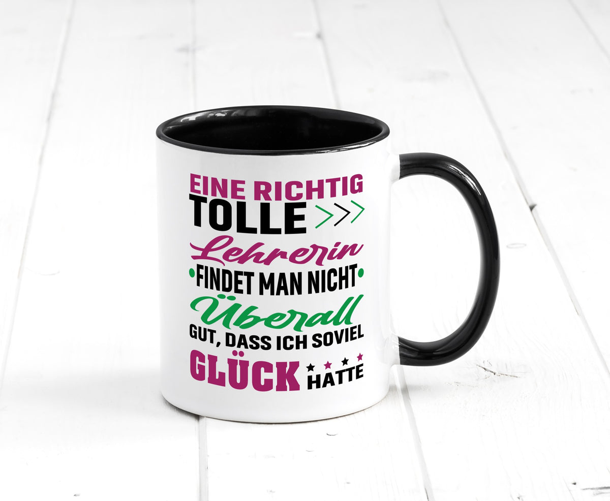 Eine richtig tolle Lehrerin | ich hatte Glück Schule lustig Humor Geschenkidee Tasse