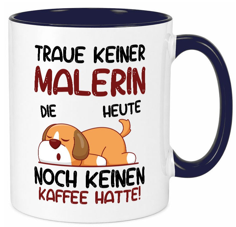 Traue keiner Malerin | Malerinnen Geschenkidee Humor Tasse