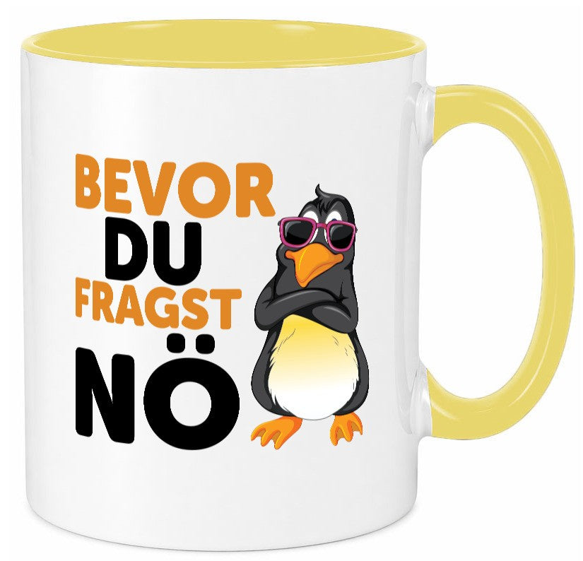 Bevor du Fragst nö | Pinguin Sturkopf Humor Geschenkidee Tasse