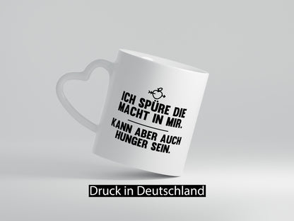 Die macht in mir | Ich habe evtl Hunger will essen Geschenkidee Humor Tasse