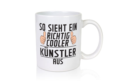 Richtig Cooler Künstler | Spruch lustig Kunst Geschenkidee Humor Tasse