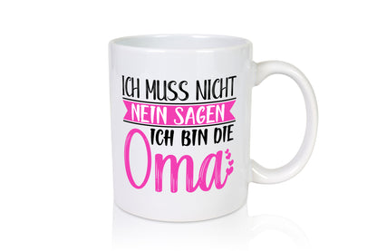 Muss nicht nein sagen, bin die Oma | Großmutter lustiger Spruch Geschenk