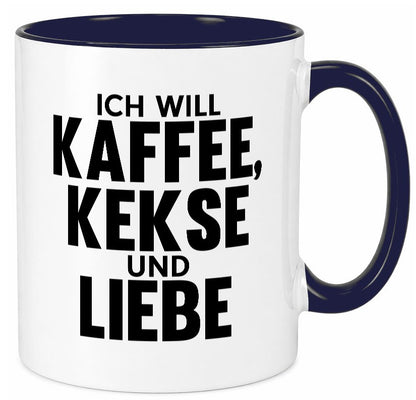 Ich will Kaffee, kekse und Liebe | Beziehung Kaffeetrinker Geschenk Humor Tasse