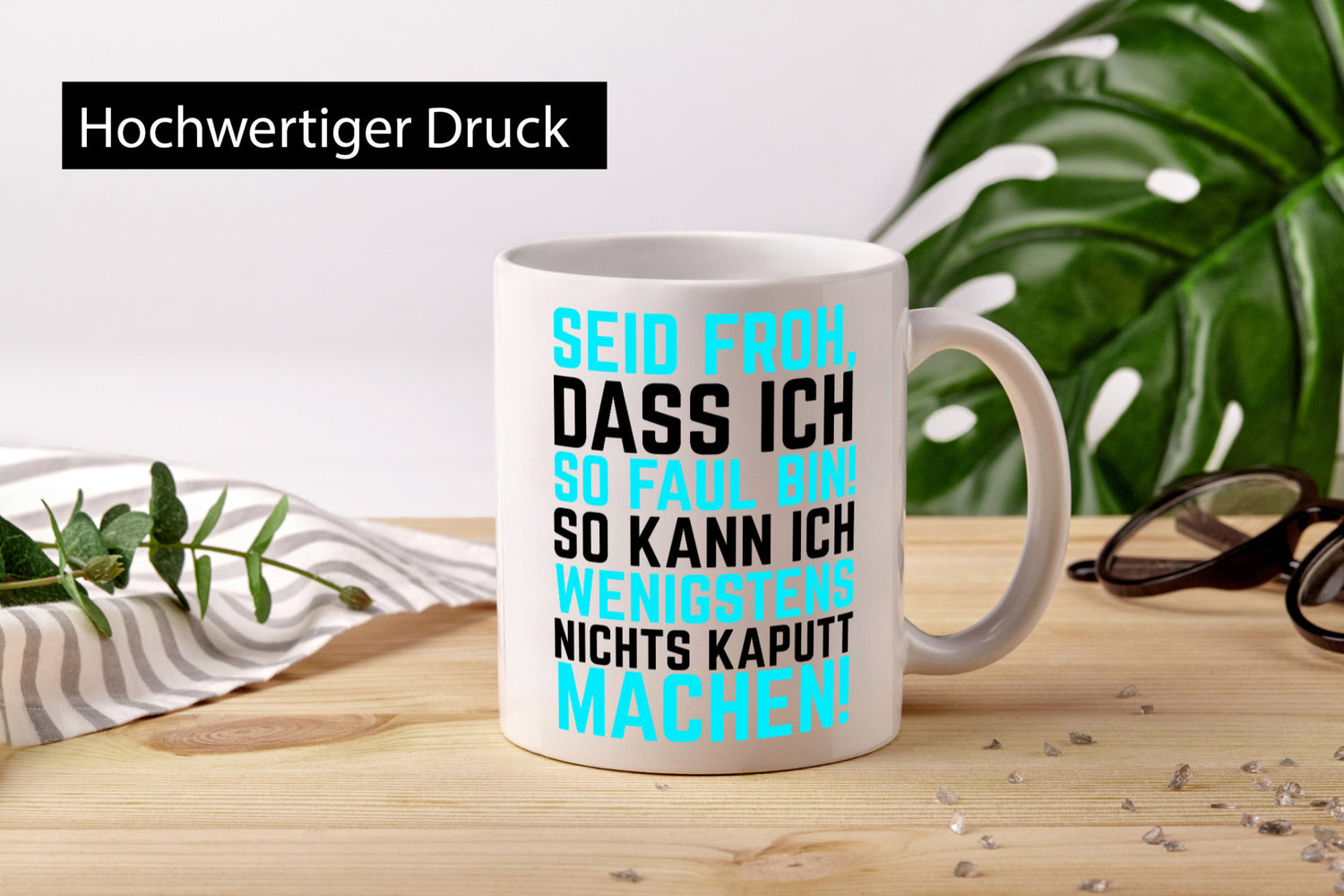 Seid froh | Faulpelz kaputt machen lustiger Spruch Geschenk Humor Geschenkidee