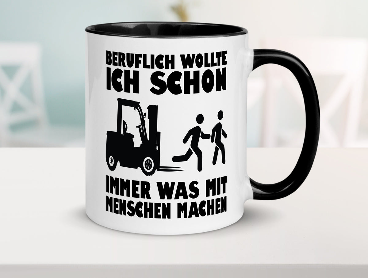 Beruflich wollte ich schon immer was mit Menschen machen lustiger Spruch Tasse