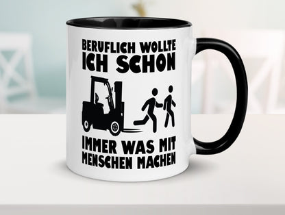 Beruflich wollte ich schon immer was mit Menschen machen lustiger Spruch Tasse