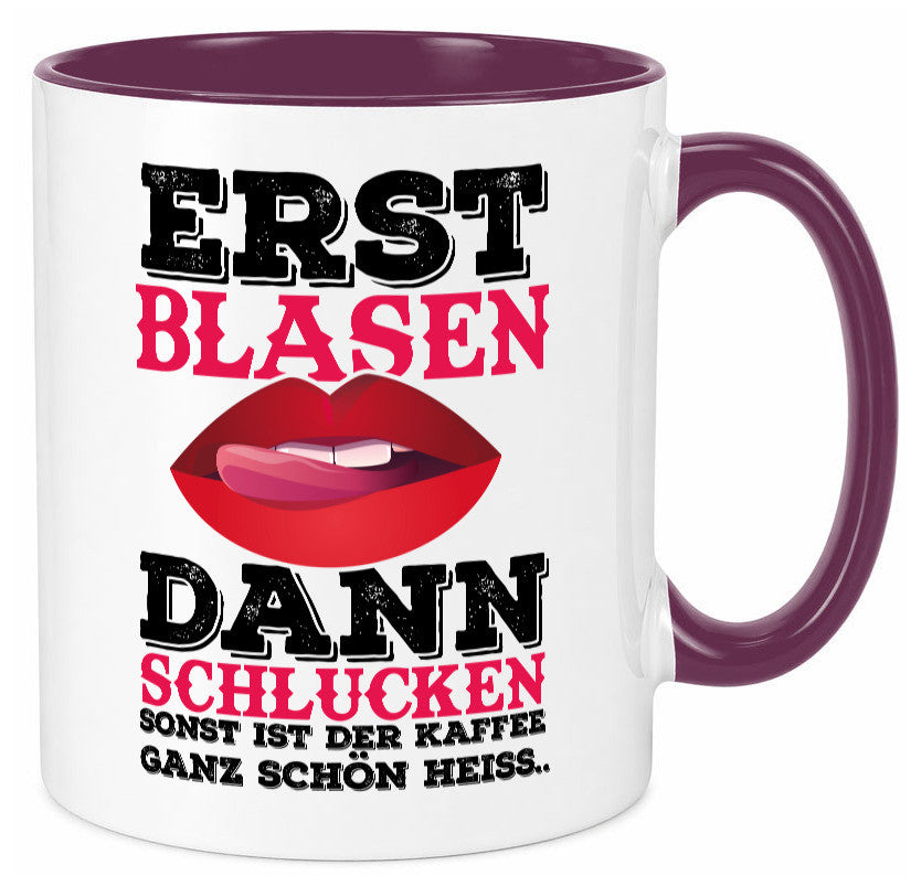 Erst Blasen dann Schlucken. Heißer Kaffee Geschenk Humor Geschenkidee lustiger Tasse