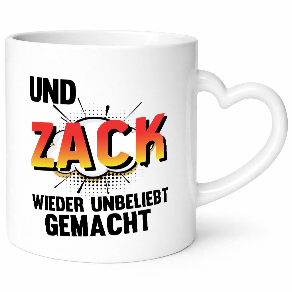 Und zack direkt wieder unbeliebt gemacht | Humor Geschenkidee Tasse