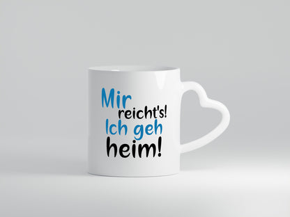 Mir reichts ich geh heim! | Feierabend Arbeit Genervt Geschenkidee Kollegen