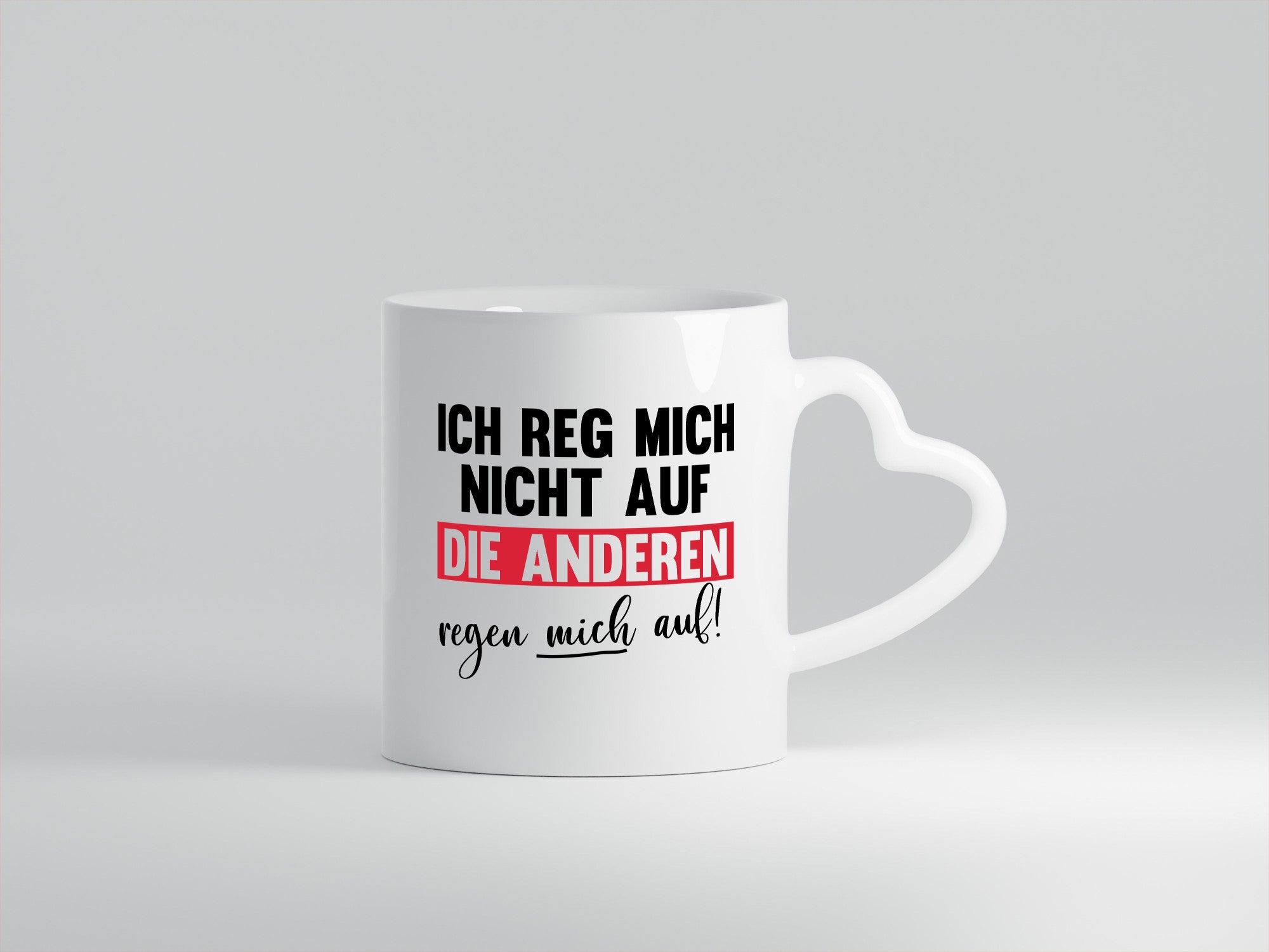 Ich reg mich nicht auf die anderen regen Humor Geschenkidee Tasse