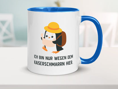 Ich bin nur wegen dem Kaiserschmarrn hier | Pinguin Geschenkidee Humor Tasse