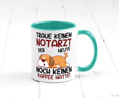 Traue keinem Notarzt | Arzt Geschenk Humor Geschenkidee lustiger Spruch Tasse