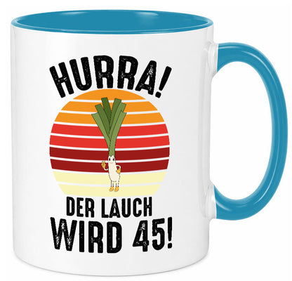 Hurra der lauch wird 45 | 45. Geburtstag Ehrentag lustig Geschenkidee Geschenk Tasse