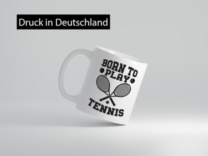 Born to play Tennis | Tennisspieler Tasse Sportler Geschenkidee Humor