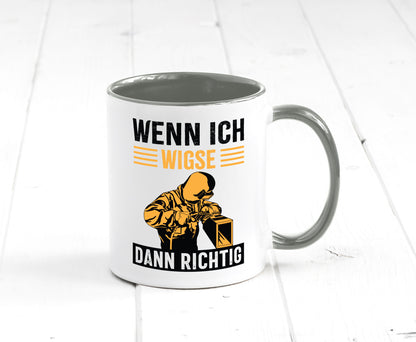 Wenn, dann richtig | Schweisser Geschenkidee Humor Tasse