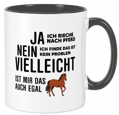Ja ich rieche nach Pferd | Ist mir egal liebe Pferde Geschenkidee Humor Tasse