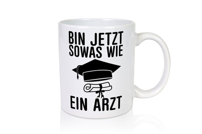 Sowas wie ein Arzt | Promotion Abschluss Doktortitel Geschenkidee Humor Tasse